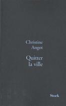 Couverture du livre « Quitter la ville » de Christine Angot aux éditions Stock