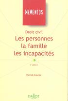 Couverture du livre « Droit Civil ; Les Personnes La Famille Les Incapacites ; 4e Edition » de Courbe/Patrick aux éditions Dalloz