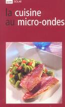 Couverture du livre « La cuisine au micro-ondes - guide solar » de Bisson Marie-Claude aux éditions Solar