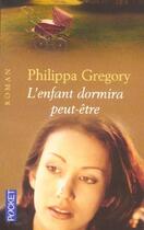 Couverture du livre « L'Enfant Dormira Peut-Etre » de Philippa Gregory aux éditions Pocket