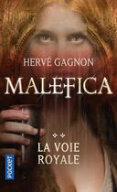 Couverture du livre « Malefica t.2 ; la voie royale » de Herve Gagnon aux éditions Pocket