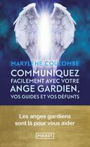 Couverture du livre « Communiquez facilement avec votre ange gardien, vos guides et vos défunts » de Marylene Coulombe aux éditions Pocket