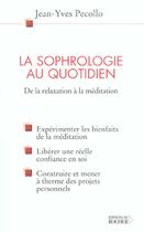 Couverture du livre « La sophrologie au quotidien - de la relaxation a la meditation » de Jean-Yves Pecollo aux éditions Rocher