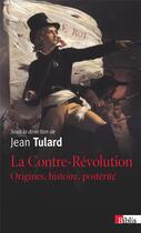 Couverture du livre « La Contre-Révolution ; origines, histoire, postérité » de Jean Tulard aux éditions Cnrs