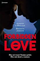 Couverture du livre « Forbidden love ; fiancée à un autre, sentiment défendu » de Jennifer Labrecque et Bronwyn Jameson aux éditions Harlequin