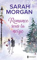 Couverture du livre « Romance sous la neige ; un Noël dans ses bras ; un enfant pour Noël » de Sarah Morgan aux éditions Harlequin