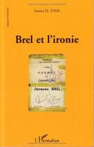 Couverture du livre « Brel et l'ironie » de Amina El Fassi aux éditions L'harmattan