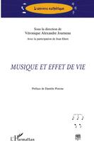 Couverture du livre « Musique et effet de vie » de Veronique Alexandre Journeau et Jean Ehret aux éditions L'harmattan
