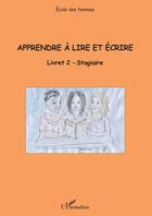 Couverture du livre « Apprendre à lire et écrire ; livret 2 ; stagiaire » de  aux éditions L'harmattan