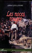 Couverture du livre « Les noces rouges » de Gildard Guillaume aux éditions Editions L'harmattan