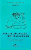 Couverture du livre « Polynésie, Polynésiens hier et aujourd'hui » de Guy Fève aux éditions Editions L'harmattan