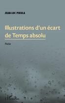 Couverture du livre « Illustrations d'un écart de temps absolu » de Jean-Luc Pikula aux éditions L'harmattan