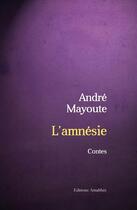 Couverture du livre « L'amnésie » de Andre Mayoute aux éditions Amalthee