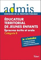 Couverture du livre « Éducateur territorial de jeunes enfants ; épreuves écrite et orale ; catégorie B ; je m'entraîne (édition 2011) » de Luc Deslandes aux éditions Vuibert