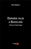 Couverture du livre « Dernière valse à Barcelone » de Helios Radresa aux éditions Editions Du Net
