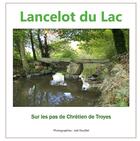 Couverture du livre « Lancelot du Lac, sur les pas de Chrétien de Troyes » de Joel Douillet aux éditions Books On Demand