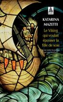 Couverture du livre « Le Viking qui voulait épouser la fille de soie » de Katarina Mazetti aux éditions Actes Sud