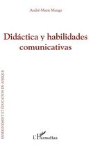 Couverture du livre « Didáctica y habilidades comunicativas » de André-Marie Manga aux éditions L'harmattan