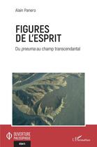 Couverture du livre « Figures de l'esprit : du pneuma au champ transcendantal » de Alain Panero aux éditions L'harmattan