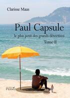 Couverture du livre « Paul Capsule le plus petit des grands détectives t.2 » de Clarisse Maas aux éditions Persee