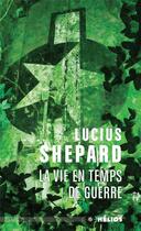 Couverture du livre « La vie en temps de guerre » de Lucius Shepard aux éditions Mnemos