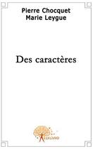 Couverture du livre « Des caractères » de Marie Leygue & Pier aux éditions Edilivre