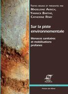 Couverture du livre « Sur la piste environnementale ; menaces sanitaires et mobilisations profanes » de Yannick Barthe et Madeleine Akrich et Catherine Remy aux éditions Presses Des Mines Via Openedition