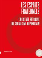 Couverture du livre « Les esprits fraternels : l'héritage retrouvé du socialisme républicain » de Bruno Viard aux éditions Bord De L'eau