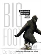 Couverture du livre « Bigfoot : de la légende à la science » de Mireille Thibault aux éditions Jmg