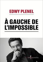 Couverture du livre « À gauche de l'impossible » de Edwy Plenel aux éditions Don Quichotte