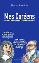 Couverture du livre « Mes coréens ; 35 années de rencontres et d'amitiés » de Arsenijevic/Ruaux aux éditions Asiatheque