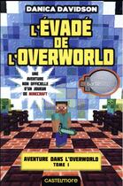Couverture du livre « Minecraft - aventure dans l'Overworld Tome 1 : évadé de l'Overworld » de Danica Davidson aux éditions Milady