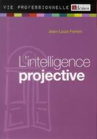 Couverture du livre « L'intelligence projective » de Jean-Louis Ferrein aux éditions Demos