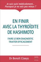 Couverture du livre « En finir avec la thyroidite de hashimoto » de Benoit Claeys aux éditions Thierry Souccar
