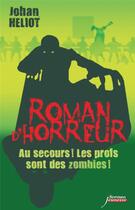 Couverture du livre « Au secours ! les profs sont des zombies ! » de Johan Heliot aux éditions Scrineo