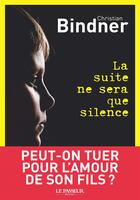 Couverture du livre « La suite ne sera que silence » de Christian Bindner aux éditions Le Passeur