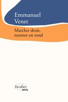 Couverture du livre « Marcher droit, tourner en rond » de Emmanuel Venet aux éditions Verdier