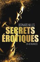 Couverture du livre « Secrets érotiques : en quarante nuances » de Bernard Nilles aux éditions Editions Maia