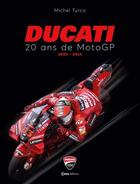 Couverture du livre « Moto Ducati : 20 ans de moto GP, 2003 - 2022 » de Michel Turco aux éditions Casa