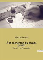 Couverture du livre « A la recherche du temps perdu - tome v - la prisonniere » de Marcel Proust aux éditions Culturea