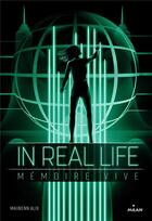 Couverture du livre « In real life t.2 : mémoire vive » de Matt Murphy et Maiwenn Alix aux éditions Milan