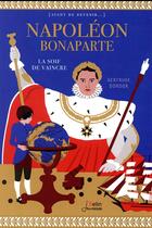 Couverture du livre « Napoléon Bonaparte ; la soif de vaincre » de Gertrude Dordor aux éditions Belin Education