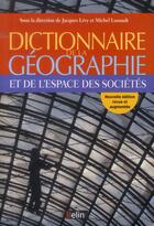 Couverture du livre « Dictionnaire de la géographie et de l'espace des sociétés » de Jacques Levy et Michel Lussault aux éditions Belin