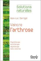 Couverture du livre « Vaincre l'arthrose » de Jean-Luc Darrigol aux éditions Dangles