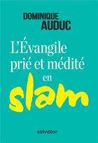 Couverture du livre « L'Evangile prié et médité en slam » de Dominique Auduc aux éditions Salvator