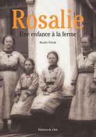 Couverture du livre « Rosalie, une enfance à la ferme » de Rosalie Firholz aux éditions Editions De L'est