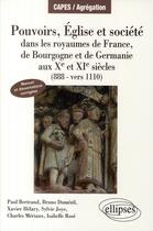 Couverture du livre « Pouvoirs, Eglises et société dans les royaumes de France, de Bourgogne et de Germanie aux X et XI siècles (888-vers 1110) » de Bertrand/Dumezil aux éditions Ellipses