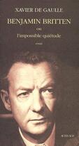 Couverture du livre « Benjamin Britten ; ou l'impossible quiétude » de De Gaulle/Tubeuf aux éditions Actes Sud