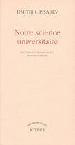 Couverture du livre « Notre science universitaire » de Dmitri I. Pisarev aux éditions Actes Sud