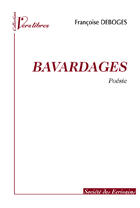 Couverture du livre « Bavardages » de Francoise Deboges aux éditions Societe Des Ecrivains